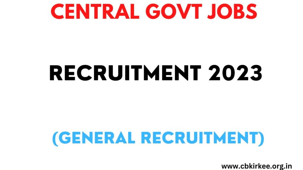 CENTRAL GOVT JOBS 2023 CBKIRKEE