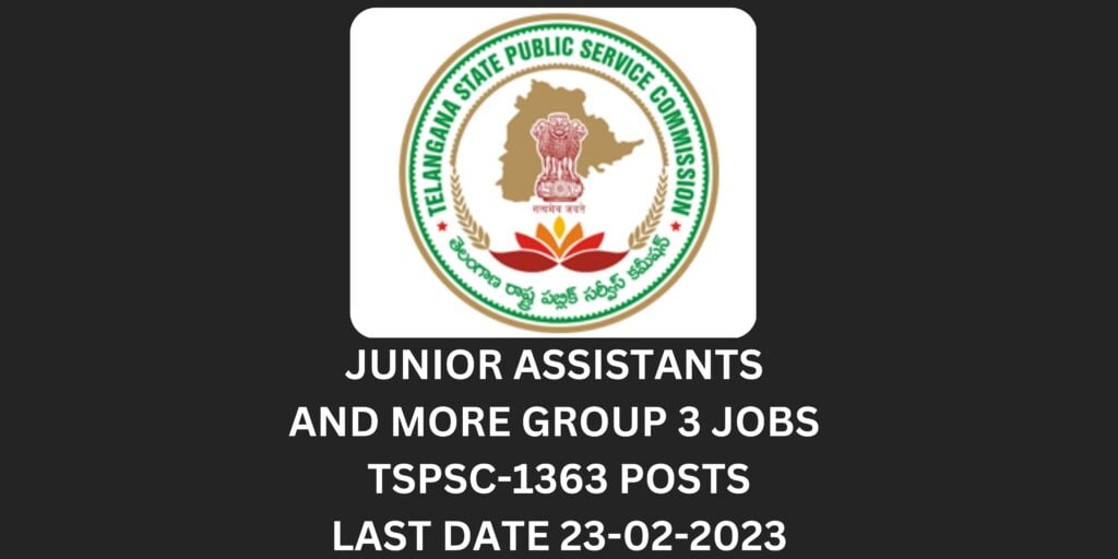 JUNIOR ASSISTANTS AND MORE GROUP 3 JOBS TSPSC 1363 POSTS LAST DATE 23 