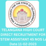TELANGANA HIGH COURT DIRECT RECRUITMENT FOR SYSTEM ASSISTANT 45 NOS Last Date 11-02-2023