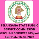 TSPSC GROUP-II SERVICES 783 posts Last Date 16-02-2023