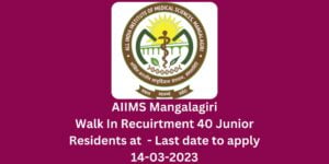 Walk-In-Recuirtment-for-40-Junior-Residents-at-AIIMS-Mangalagiri-Apply-before-14-03-2023